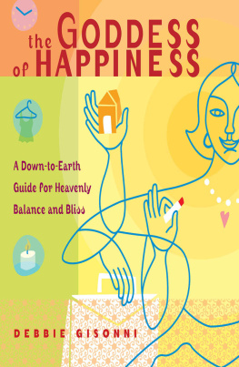 Debbie Gisonni - The Goddess of Happiness: A Down-to-Earth Guide for Heavenly Balance and Bliss