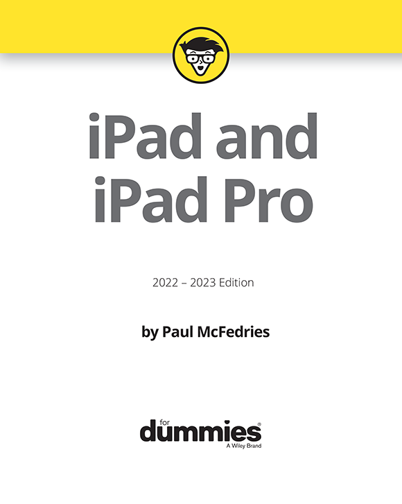 iPad and iPad Pro For Dummies 2022 2023 Edition Published by John Wiley - photo 2