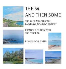 Mimi Schlichter THE 54--AND THEN SOME: The 54 Falmouth Beach Paintings in 54 Days Project, expanded edition with The Other 46