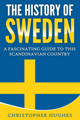 Christopher Hughes - The History of Sweden: A Fascinating Guide to this Scandinavian Country