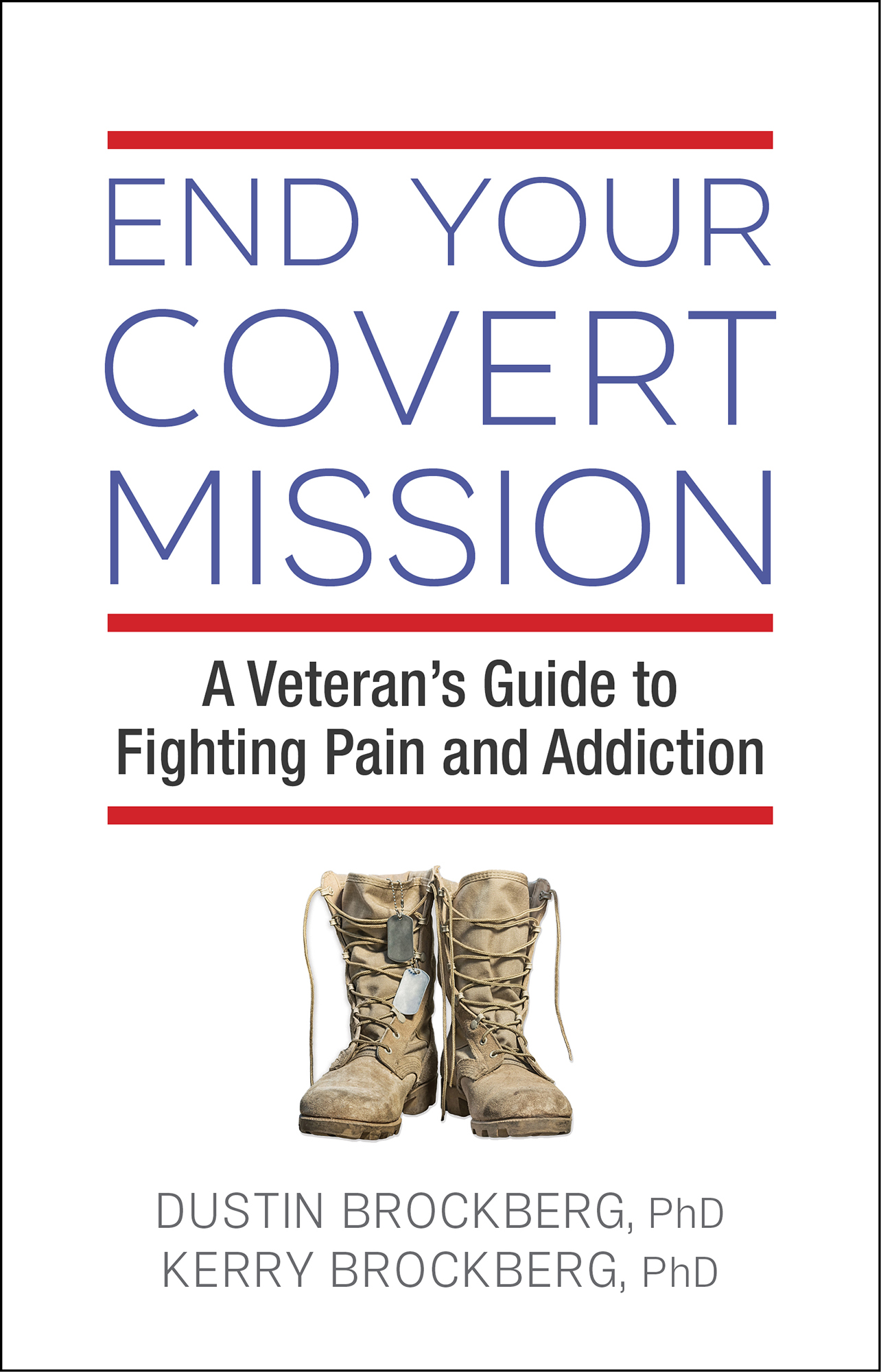 End Your Covert Mission A Veterans Guide to Fighting Pain and Addiction Dustin - photo 1