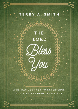 Terry A. Smith The Lord Bless You: A 28-Day Journey to Experience Gods Extravagant Blessings