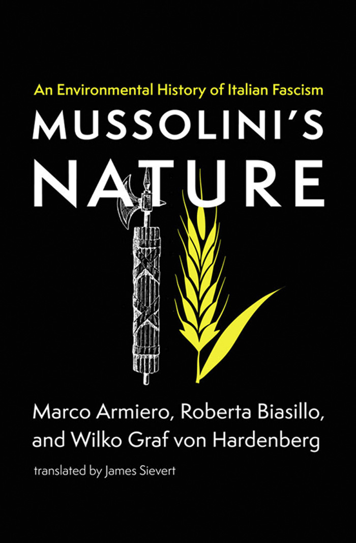 Mussolinis Nature Mussolinis Nature An Environmental History of Italian Fascism - photo 1