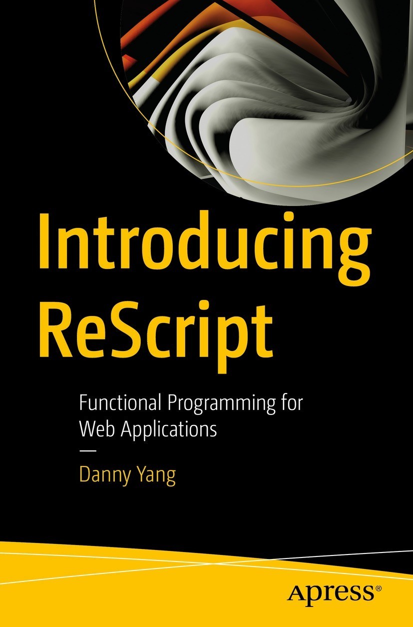 Book cover of Introducing ReScript Danny Yang Introducing ReScript - photo 1