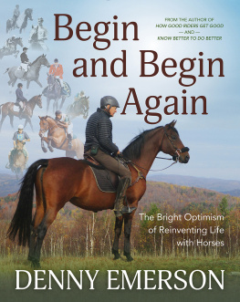 Denny Emerson - Begin and Begin Again: The Bright Optimism of Reinventing Life with Horses