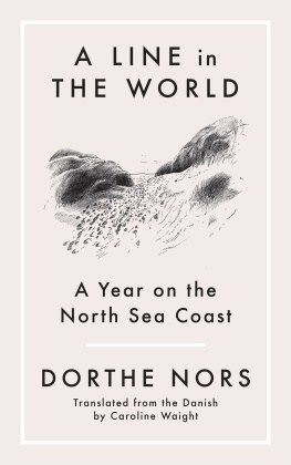 Dorthe Nors A Line in the World: A Year on the North Sea Coast