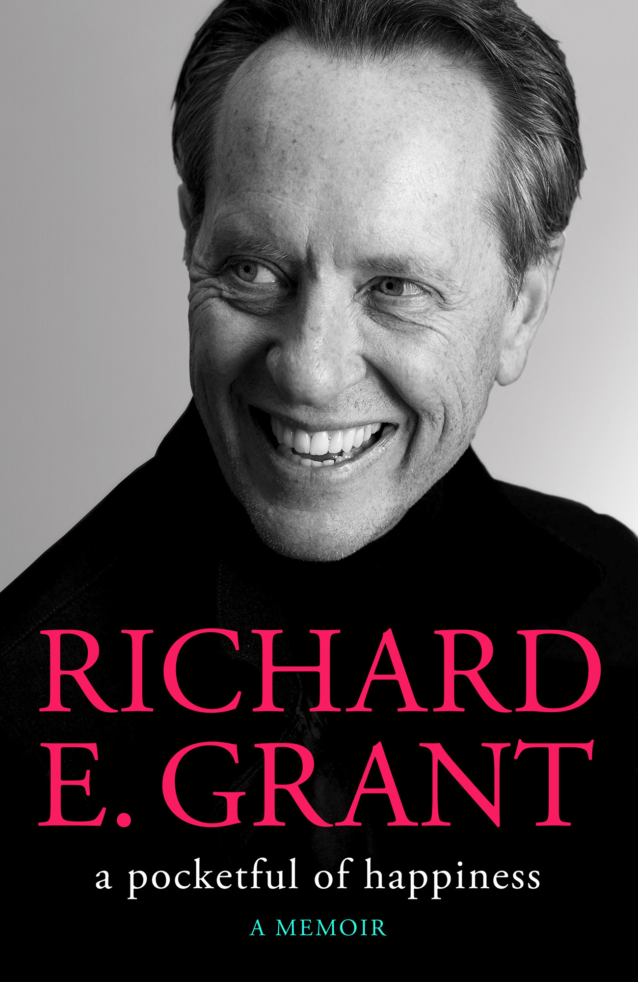Richard E Grant A Pocketful of Happiness A Memoir For Oilly our supreme and - photo 1