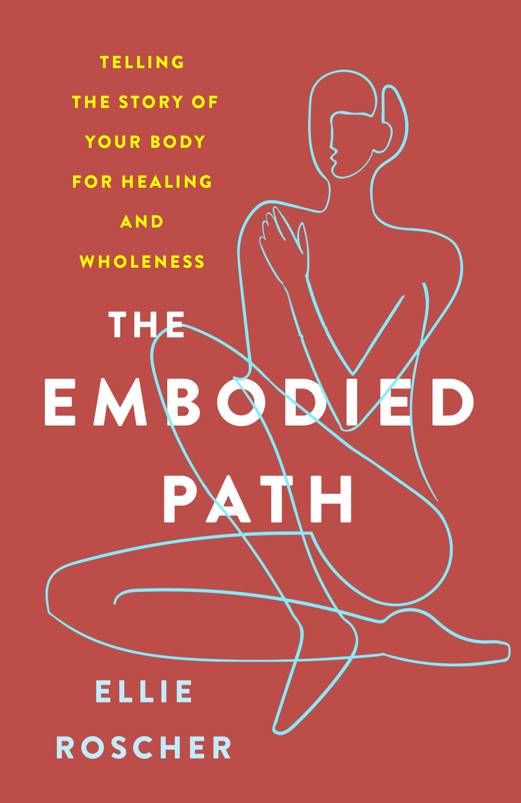 Praise for The Embodied Path In The Embodied Path Ellie Roscher guides readers - photo 1