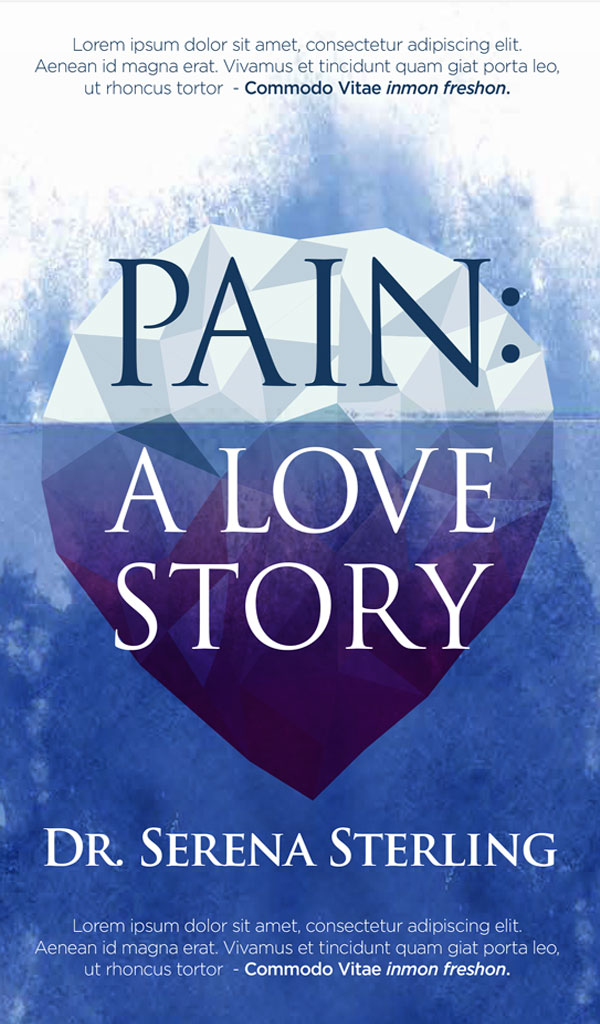 Pain A Love Story Serena Sterling MA PsyD PAIN A LOVE STORY - photo 1