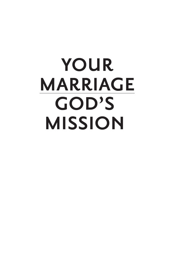 Your Marriage Gods Mission Discovering Your Spiritual Purpose Together 2017 - photo 2