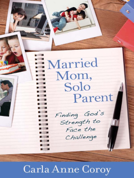 Carla Anne Coroy - Married Mom, Solo Parent: Finding Gods Strength to Face the Challenge