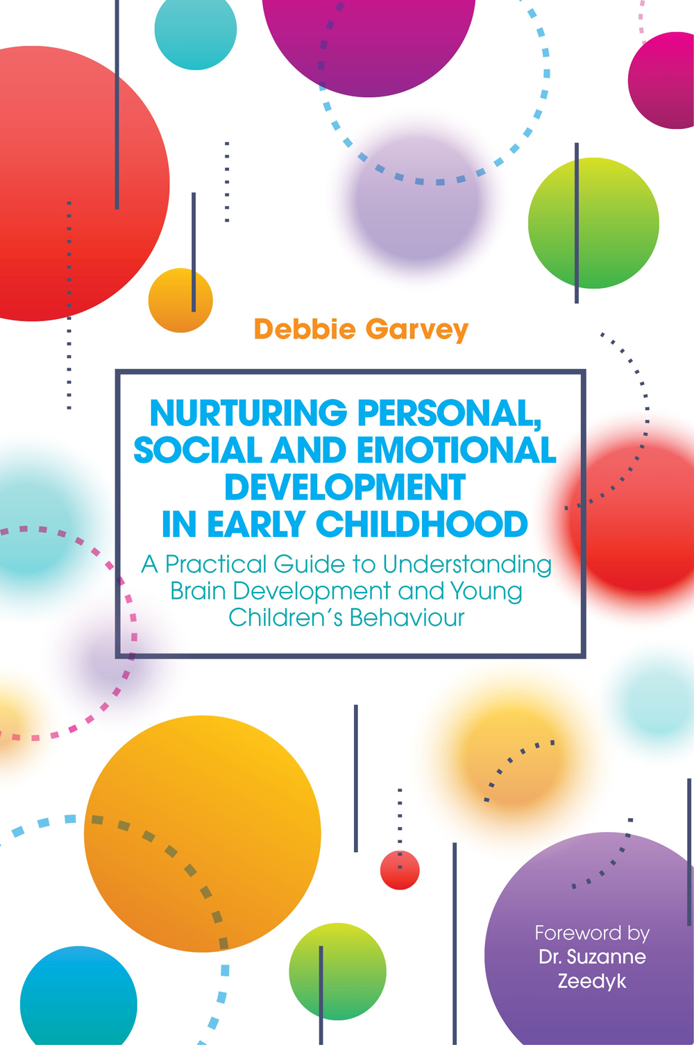 Nurturing Personal Social and Emotional Development in Early Childhood A Practical Guide to Understanding Brain Development and Young Childrens Behaviour - image 1