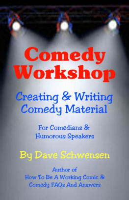 Dave Schwensen - Comedy Workshop: Creating & Writing Comedy Material For Comedians & Humorous Speakers