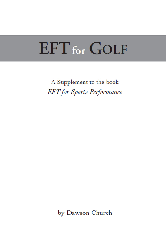 EFT for Golf Copyright 2013 by Dawson Church This supplement which describes - photo 1