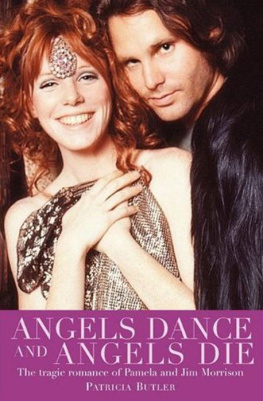 Patricia Butler Angels Dance and Angels Die: The Tragic Romance of Pamela and Jim Morrison