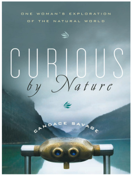 Candace Savage Curious by Nature: One Womans Exploration of the Natural World