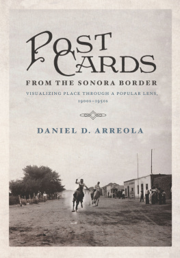 Daniel D. Arreola - Postcards from the Sonora Border: Visualizing Place Through a Popular Lens, 1900s–1950s