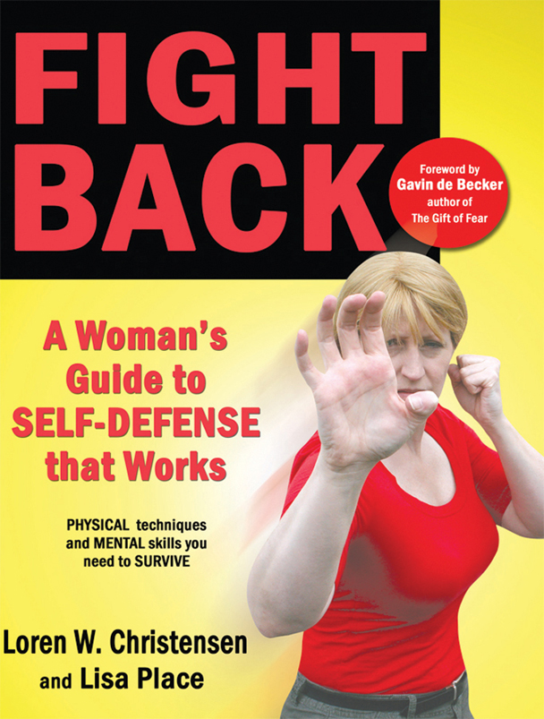 Fight Back A Womans Guide to Self-defense that Works by Loren W Christensen - photo 1
