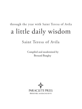 Bernard Bangley A Little Daily Wisdom: through the year with saint teresa of avila