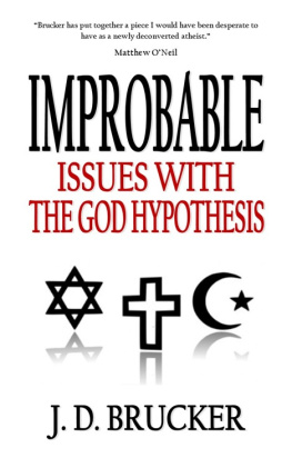 J. D. Brucker Improbable: Issues with the God Hypothesis