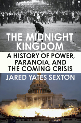 Jared Yates Sexton - The Midnight Kingdom: A History of Power, Paranoia, and the Coming Crisis