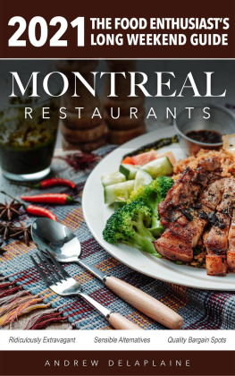 Andrew Delaplaine - 2021 Montreal Restaurants--The Food Enthusiasts Long Weekend Guide