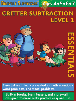 Robert Stanek Critter Subtraction Essentials Level 1: Essential Math Facts Presented as Math Equations, Word Problems, and Visual Problems; Bugville Math Superstars