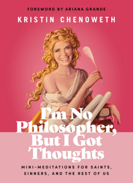 Kristin Chenoweth - Im No Philosopher, But I Got Thoughts: Mini-Meditations for Saints, Sinners, and the Rest of Us