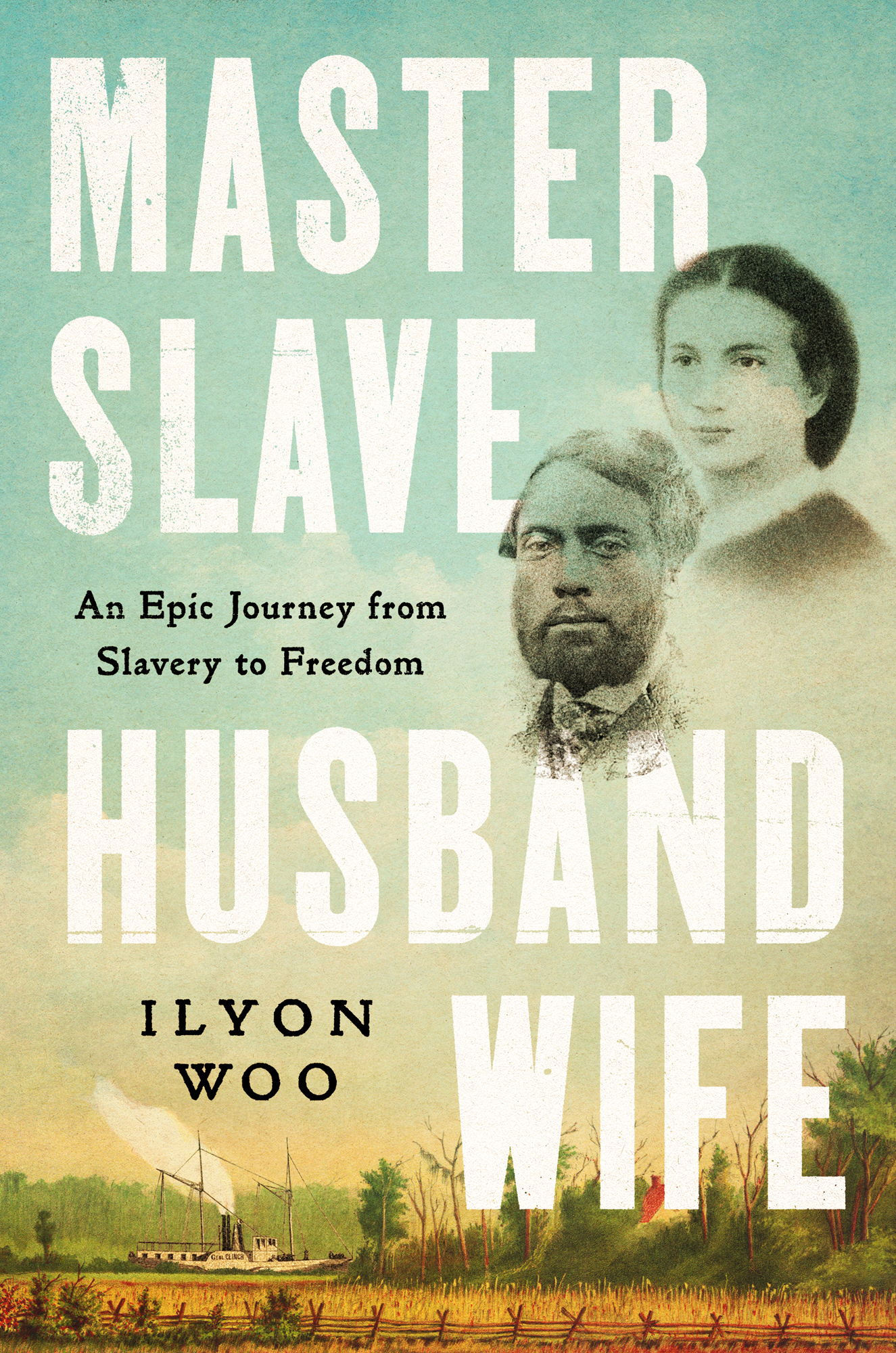 Master Slave Husband Wife An Epic Journey from Slavery to Freedom Ilyon Woo - photo 1