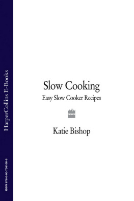 Katie Bishop Slow Cooking: Easy Slow Cooker Recipes