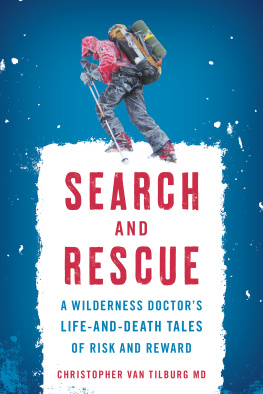 Christopher Van Tilburg - Search and Rescue: A Wilderness Doctors Life-And-Death Tales of Risk and Reward