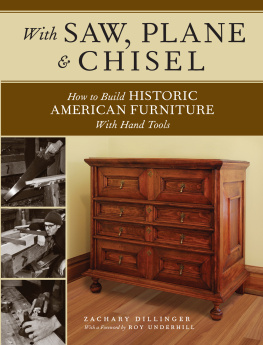 Zachary Dillinger With Saw, Plane and Chisel: Building Historic American Furniture With Hand Tools