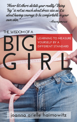 Joanna Arielle Haimowitz The Wisdom of a Big Girl: Learning to Measure Yourself by a Different Standard