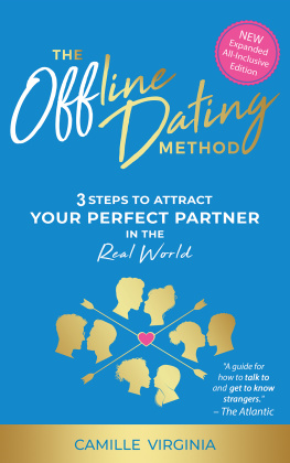 Camille Virginia - The Offline Dating Method: 3 Steps to Attract Your Perfect Partner in the Real World