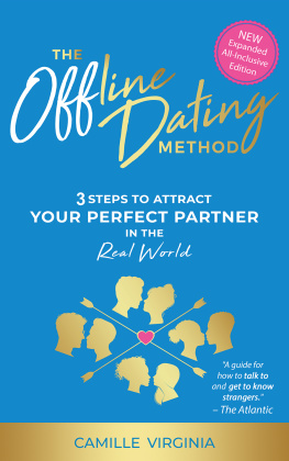 Camille Virginia The Offline Dating Method: 3 Steps to Attract Your Perfect Partner in the Real World