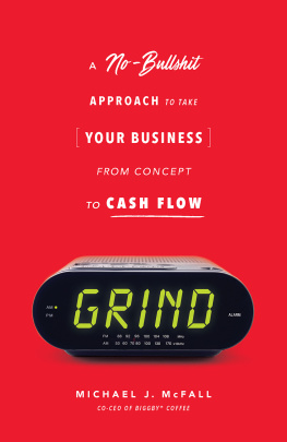 Michael J. McFall - Grind: A No-Bullshit Approach to Take Your Business from Concept to Cash Flow?