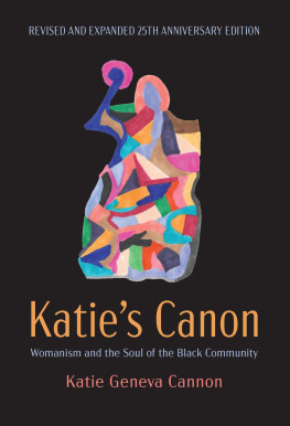 Katie Geneva Cannon Katies Canon: Womanism and the Soul of the Black Community