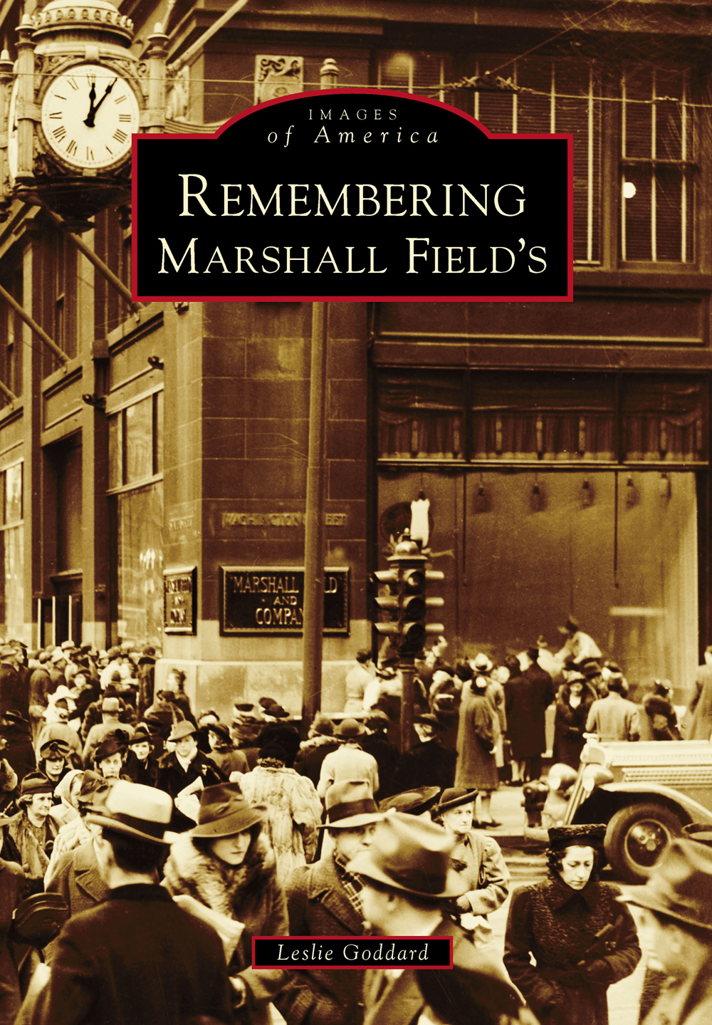 IMAGES of America REMEMBERING MARSHALL FIELDS Marshall Field Companys - photo 1