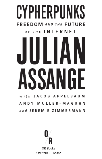 2012 Julian Assange Published by OR Books New York and London Visit our - photo 2