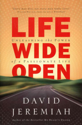 David Jeremiah - Life Wide Open: Unleashing the Power of a Passionate Life