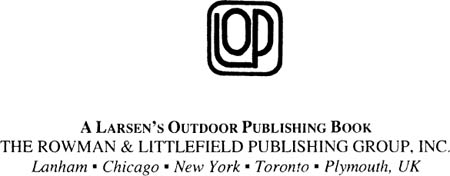 Published by LARSENS OUTDOOR PUBLISHING An imprint of The Rowman - photo 1