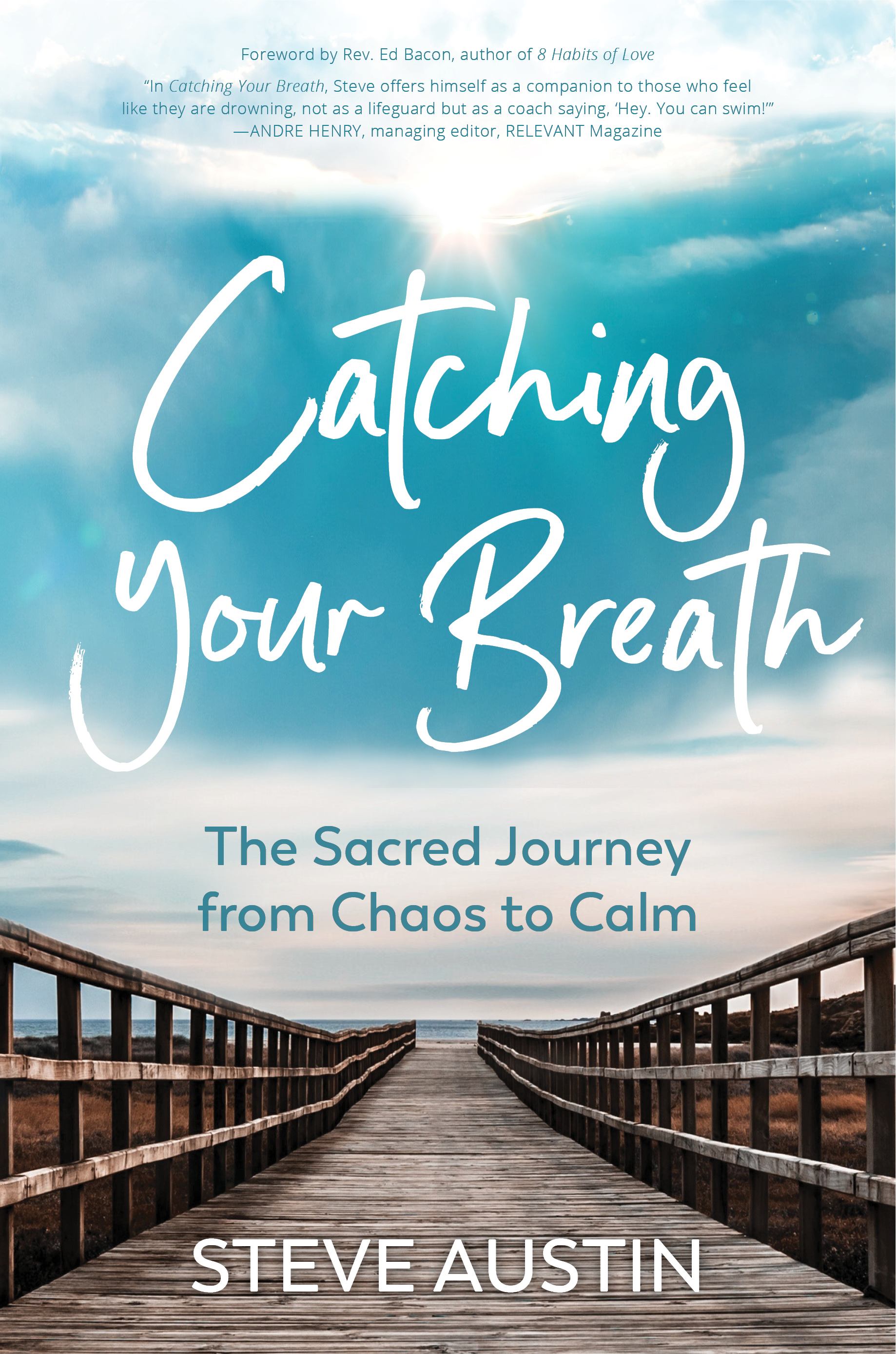 Catching Your Breath The Sacred Journey from Chaos to Calm Steve Austin - photo 1