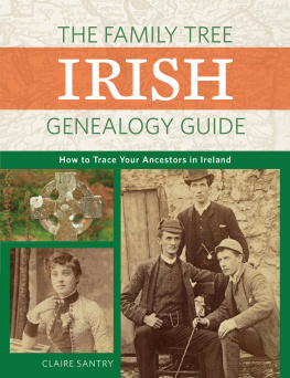 Claire Santry The Family Tree Irish Genealogy Guide: How to Trace Your Ancestors in Ireland