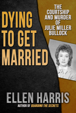 Ellen Harris - Dying to Get Married: The Courtship and Murder of Julie Miller Bulloch