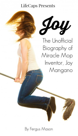 Fergus Mason Joy: The Unofficial Biography of Miracle Mop Inventor, Joy Mangano