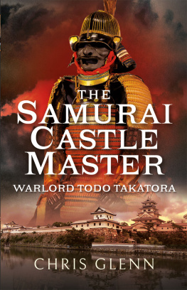 Chris Glenn - The Samurai Castle Master: Warlord Todo Takatora