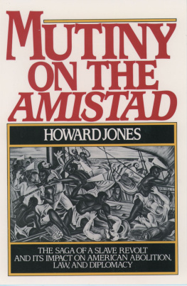 Howard Jones - Mutiny on the Amistad: The Saga of a Slave Revolt and its Impact on American Abolition, Law, and Diplomacy