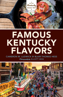 Cameron M. Ludwick - Famous Kentucky Flavors: Exploring the Commonwealths Greatest Cuisines