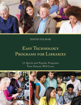 David Folmar - Easy Technology Programs for Libraries: 15 Quick and Popular Programs Your Patrons Will Love