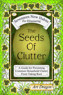 Art Dragon - The Seeds of Clutter: A Guide for Preventing Common Household Clutter From Taking Root